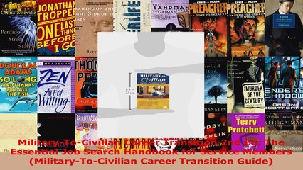 Read  MilitaryToCivilian Career Transition 2nd Ed The Essential Job Search Handbook for EBooks Online