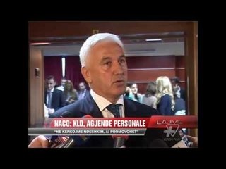 Naço: KLD, agjendë personale - News, Lajme - Vizion Plus