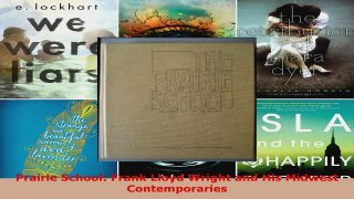 Read  Prairie School Frank Lloyd Wright and His Midwest Contemporaries Ebook Free