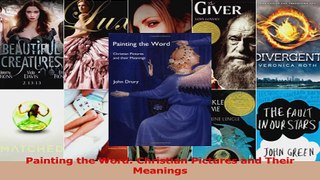 Download  Painting the Word Christian Pictures and Their Meanings Ebook Free