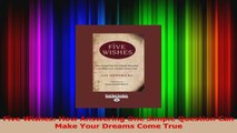 Read  Five Wishes How Answering One Simple Question Can Make Your Dreams Come True Ebook Free