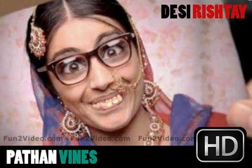 Pathan Vines - Desi Rishtay