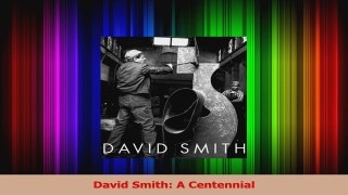 Read  David Smith A Centennial Ebook Free