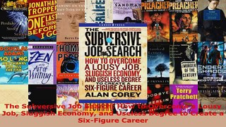 Read  The Subversive Job Search How to Overcome a Lousy Job Sluggish Economy and Useless Degree EBooks Online