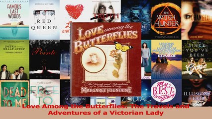 Read  Love Among the Butterflies The Travels and Adventures of a Victorian Lady Ebook Free