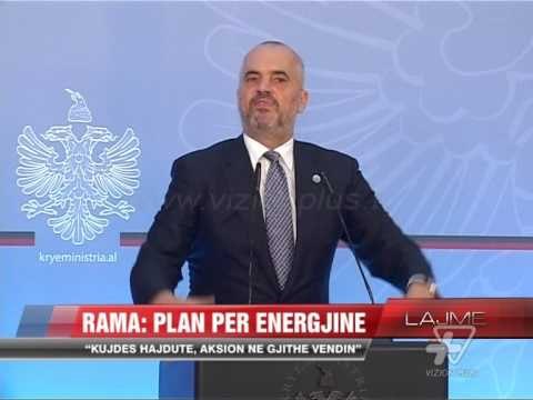 Rama: Plan për energjinë - News, Lajme - Vizion Plus
