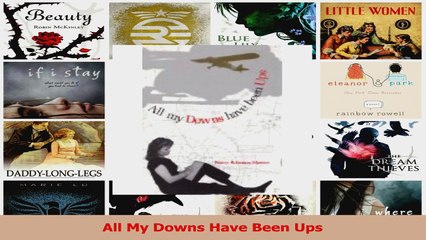 Read  All My Downs Have Been Ups Ebook Free