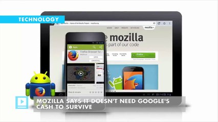 Mozilla says it doesn't need Google's cash to survive