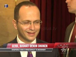 Serbi, Bushati dënon dhunën - News, Lajme - Vizion Plus