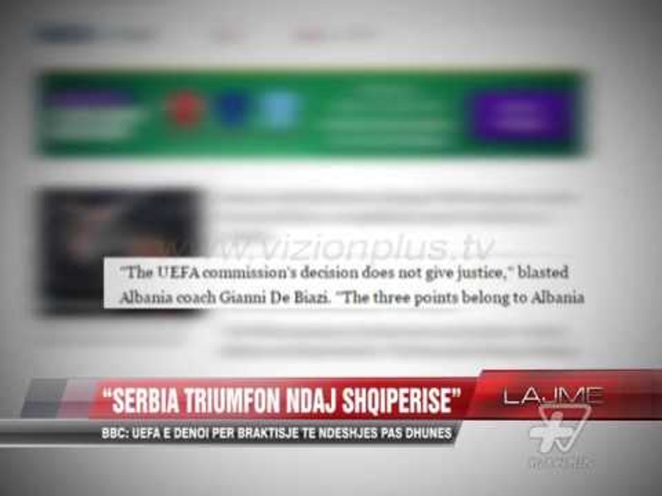 BBC: Uefa e dënoi Shqipërinë për braktisje të ndeshjes pas dhunës - News, Lajme - Vizion Plus