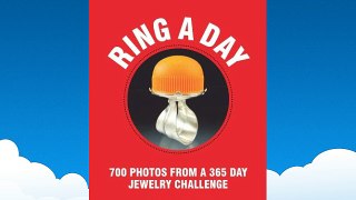 Ring a Day: 700 Photos from a 365 Day Jewelry Challenge