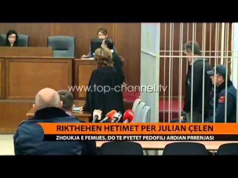 Rikthehen hetimet për Julian Çelën - Top Channel Albania - News - Lajme
