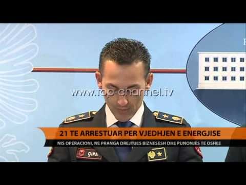 21 të arrestuar për vjedhjen e energjisë - Top Channel Albania - News - Lajme