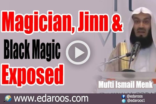 Magician, Jinn & Black Magic Exposed By Mufti Ismail Menk