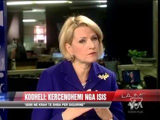 Kodheli: Kërcënohemi nga ISIS - News, Lajme - Vizion Plus