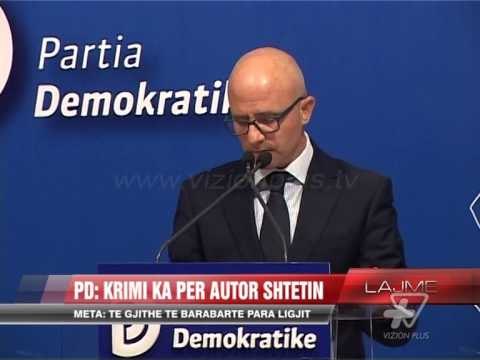 PD: Krimi ka për autor shtetin - News, Lajme - Vizion Plus