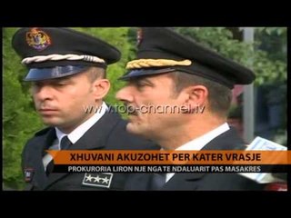 Xhuvani akuzohet për katër vrasje - Top Channel Albania - News - Lajme