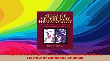Atlas of Veterinary Hematology Blood and Bone Marrow of Domestic Animals Read Online