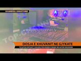 Dosja e Xhuvanit në gjykatë - Top Channel Albania - News - Lajme