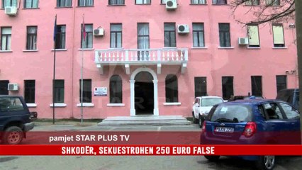 SHKODËR, SEKUESTROHEN 250 EURO FALSE