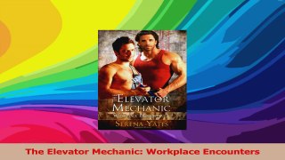 Read  The Elevator Mechanic Workplace Encounters Ebook Free