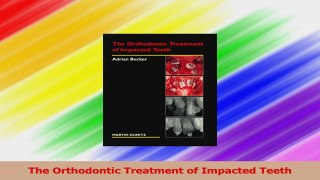 The Orthodontic Treatment of Impacted Teeth PDF