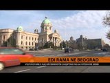 Vizita e Kryeministrit Rama në Beograd - Top Channel Albania - News - Lajme