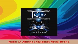 Read  Kaleb An Alluring Indulgence Novel Book 1 Ebook Free