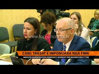 Cani: Taksat e imponuara nga FMN - Top Channel Albania - News - Lajme