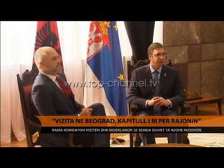 Rama: Vizita në Beograd, hap i ri për bashkëpunimin në rajon - Top Channel Albania - News - Lajme