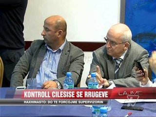 Haxhinasto: Do të forcojmë supervizorin - News, Lajme - Vizion Plus