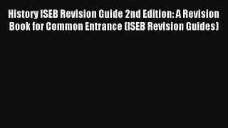 History ISEB Revision Guide 2nd Edition: A Revision Book for Common Entrance (ISEB Revision