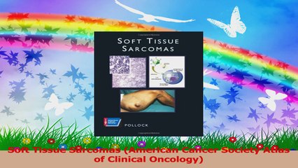 Soft Tissue Sarcomas American Cancer Society Atlas of Clinical Oncology Read Online