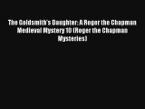The Goldsmith's Daughter: A Roger the Chapman Medieval Mystery 10 (Roger the Chapman Mysteries)