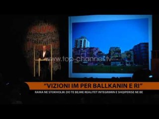 Rama: Vizioni im për Ballkanin e ri - Top Channel Albania - News - Lajme