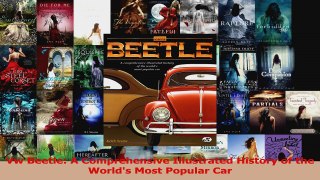 Read  Vw Beetle A Comprehensive Illustrated History of the Worlds Most Popular Car PDF Online