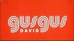 Gus Gus - David (Ozys Make Love Like its 1995 Remix)