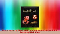 The Science of Black Hair A Comprehensive Guide to Textured Hair Care Download