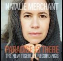 Natalie Merchant - 2015 Paradise Is There The New Tigerlily Recordings - 01 - San Andreas Fault