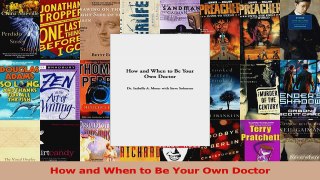 Read  How and When to Be Your Own Doctor Ebook Free