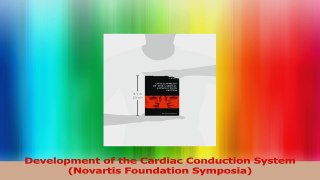 Development of the Cardiac Conduction System Novartis Foundation Symposia PDF
