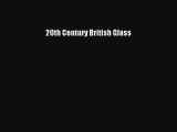 20th Century British Glass [Read] Full Ebook