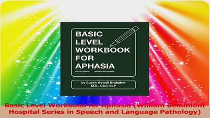 Basic Level Workbook for Aphasia William Beaumont Hospital Series in Speech and Language Read Online