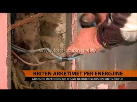 Rriten arkëtimet për energjinë. Gjiknuri: 50 për qind më shumë - Top Channel Albania - News - Lajme