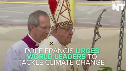 Pope Francis Wants World Leaders To Take Climate Change Seriously