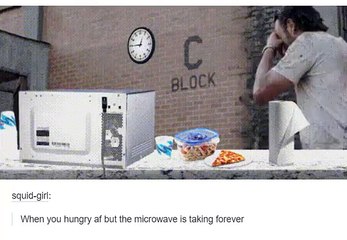 When you are Hungry and microwave angry with you