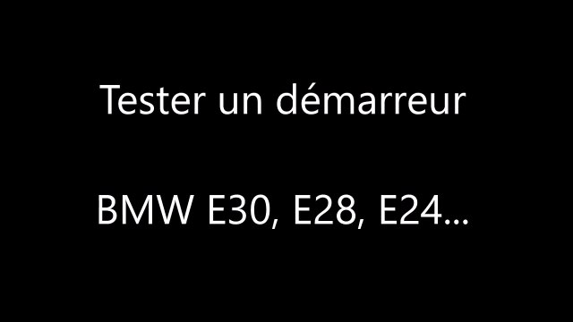 Tester un démarreur monté sur BMW E30, E28, E24...
