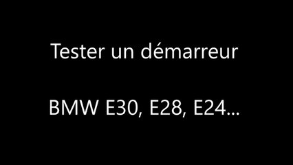 Tester un démarreur monté sur BMW E30, E28, E24...