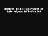 Tinseltown Tragedies: Celebrity Deaths That Rocked Hollywood And The World Vol.3 [Download]