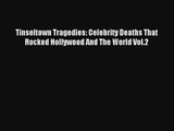 Tinseltown Tragedies: Celebrity Deaths That Rocked Hollywood And The World Vol.2 [PDF] Online